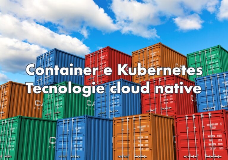 Container e Kubernetes, cresce l’utilizzo delle tecnologie cloud native